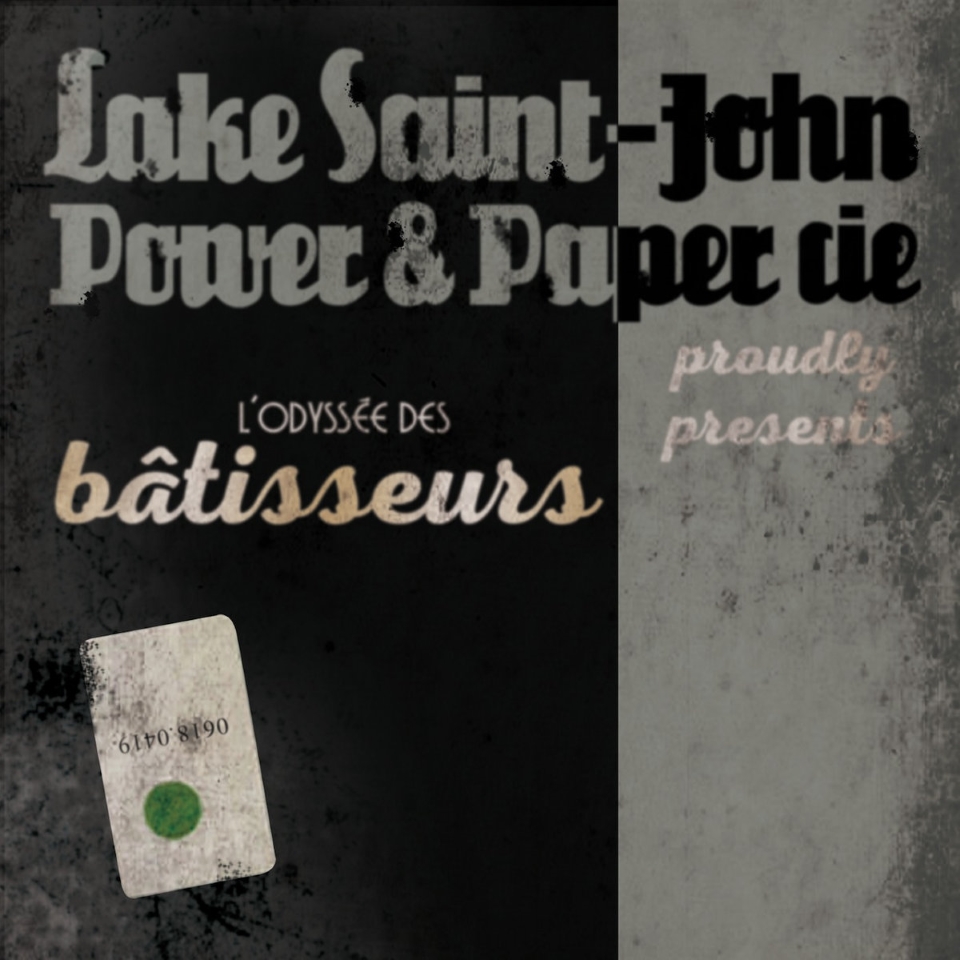 Lake Saint-John Power & Paper cie. –  L’Odyssée des bâtisseurs
