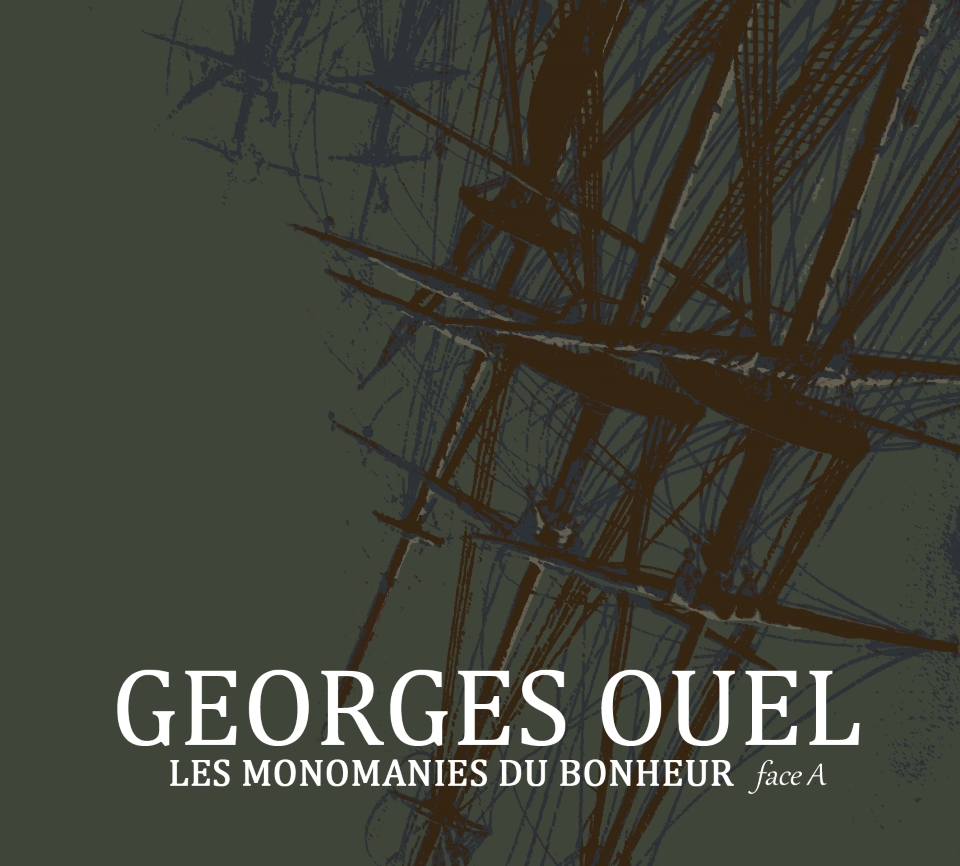 Georges Ouel – « Les monomanies du bonheur, face A »